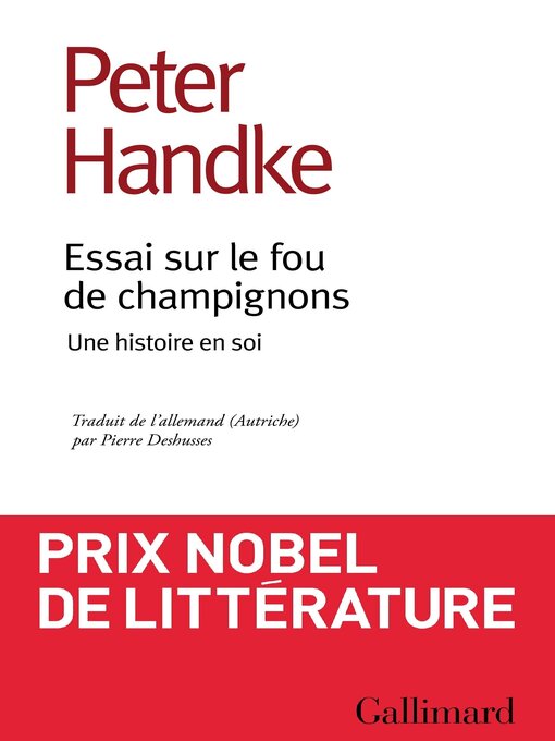 Title details for Essai sur le fou de champignons. Une histoire en soi by Peter Handke - Available